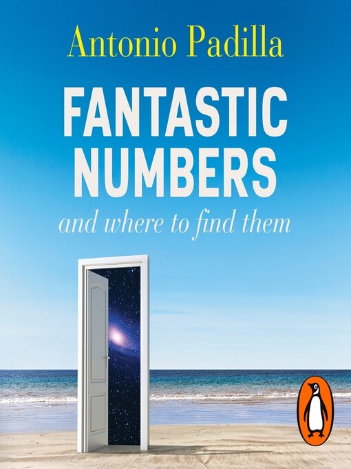 Title details for Fantastic Numbers and Where to Find Them by Tony Padilla - Available